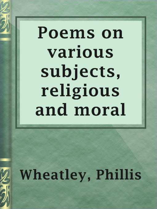 Title details for Poems on various subjects, religious and moral by Phillis Wheatley - Wait list